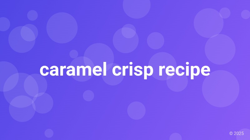 caramel crisp recipe
