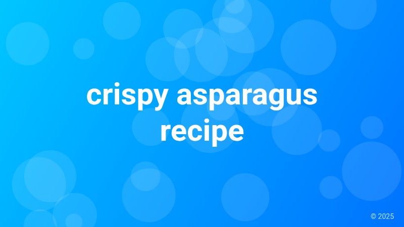 crispy asparagus recipe
