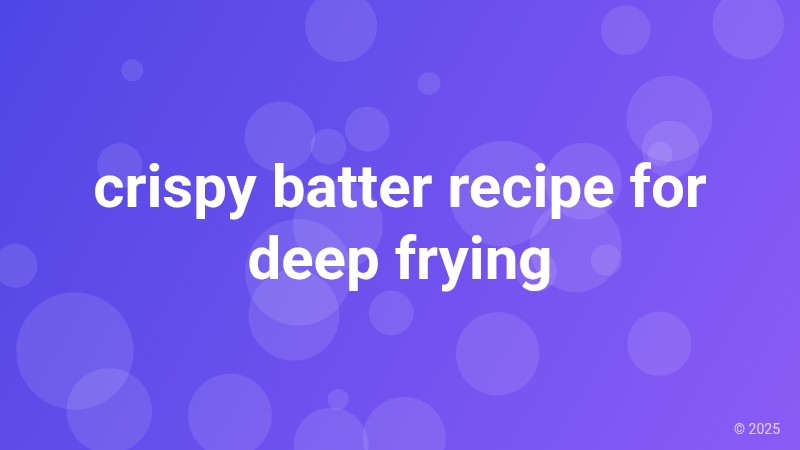 crispy batter recipe for deep frying
