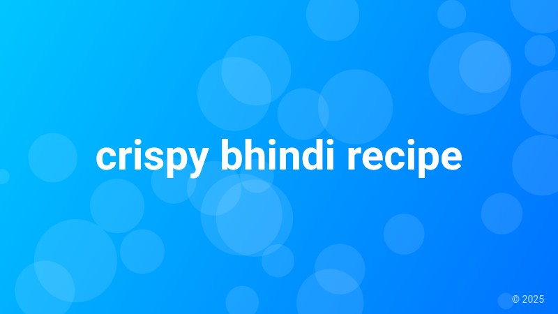 crispy bhindi recipe