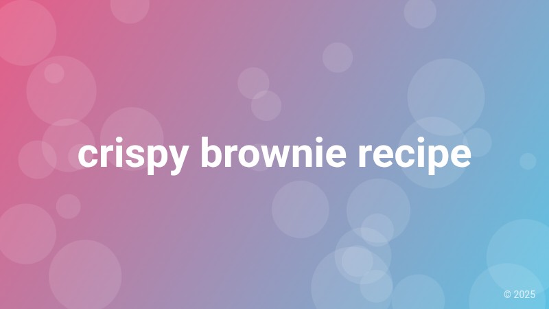 crispy brownie recipe