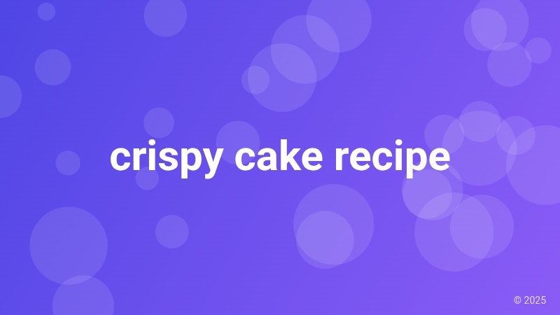 crispy cake recipe