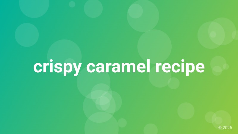 crispy caramel recipe