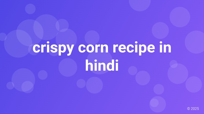 crispy corn recipe in hindi