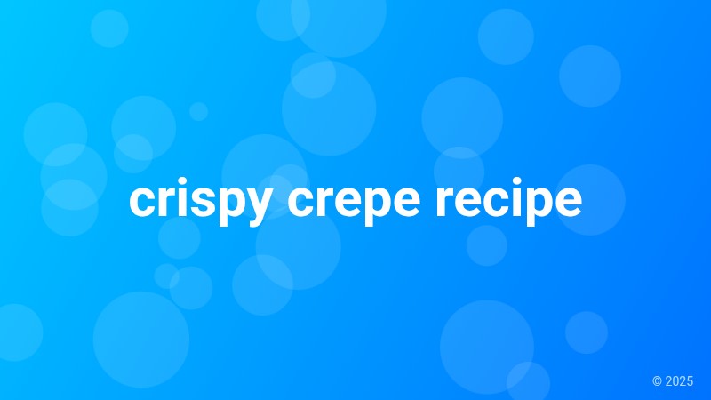 crispy crepe recipe