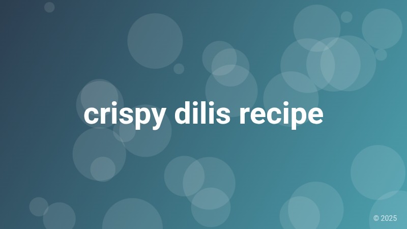 crispy dilis recipe