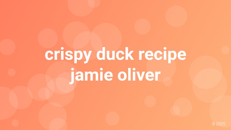crispy duck recipe jamie oliver