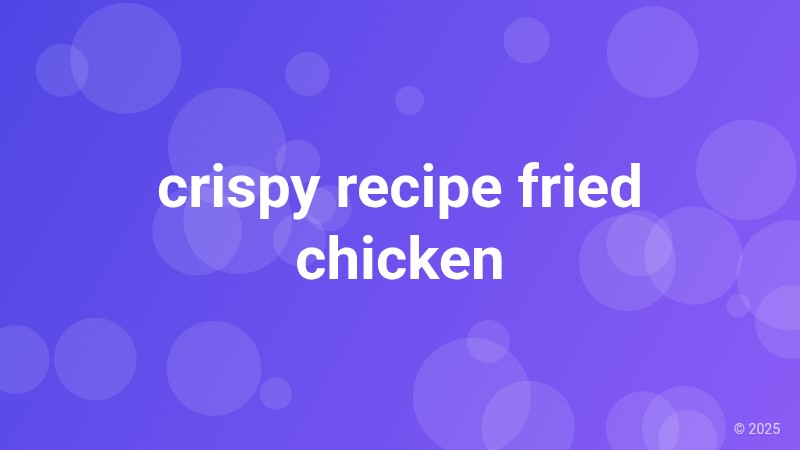 crispy recipe fried chicken
