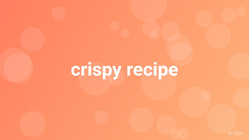 crispy recipe