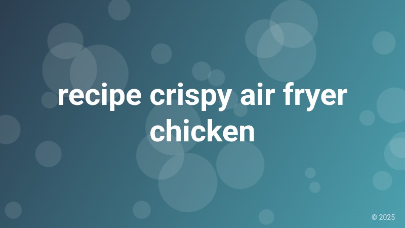 recipe crispy air fryer chicken