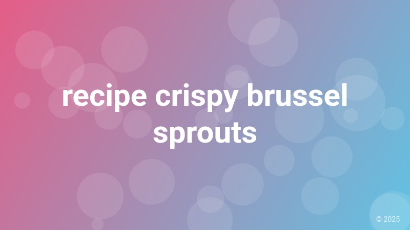 recipe crispy brussel sprouts